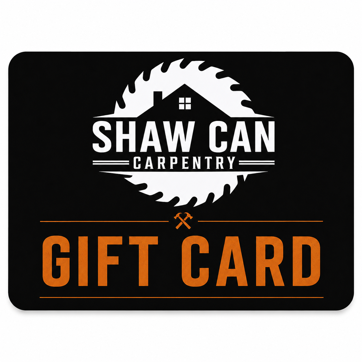 Shaw Can Carpentry Gift Card